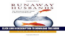 [PDF] Runaway Husbands: The Abandoned Wife s Guide to Recovery and Renewal Full Online