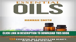 New Book Essential Oils: 138 Essential Oils Recipes for Beauty, Health, and Healing (Essential