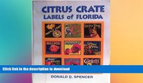 READ BOOK  Citrus Crate: Labels of Florida FULL ONLINE