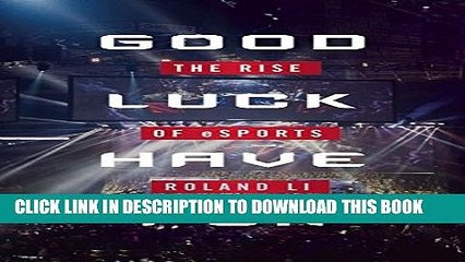 [PDF] Good Luck Have Fun: The Rise of eSports Full Online
