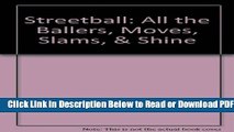 [Download] Streetball: All the Ballers, Moves, Slams,   Shine Popular New