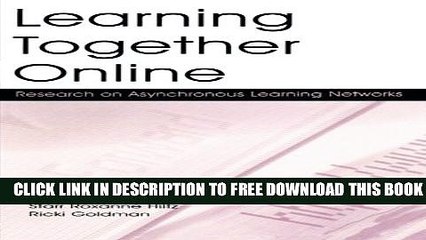 Collection Book Learning Together Online: Research on Asynchronous Learning Networks