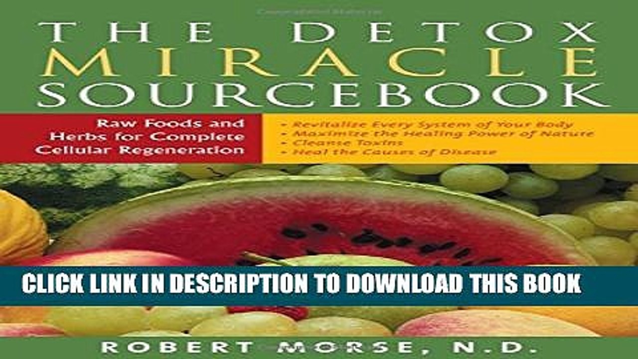 [PDF] The Detox Miracle Sourcebook: Raw Foods and Herbs for Complete Cellular Regeneration Popular