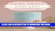[PDF] Cake Craft Made Easy: Step-by-Step Sugarcraft Techniques for 16 Vintage-Inspired Cakes Full