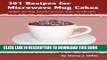 [PDF] 101 Recipes for Microwave Mug Cakes: Single-Serving Snacks in Less Than 10 Minutes Popular