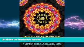 EBOOK ONLINE  Haters Gonna Hate: A Snarky Mandala Coloring Book: Mandalas? Again?!? SMH: Midnight