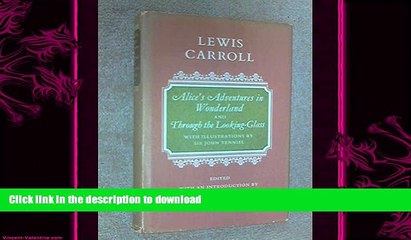 READ BOOK  Alice s adventures in Wonderland: Through the looking-glass, and other writings