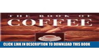 [PDF] The Book of Coffee: A Gourmet s Guide Full Colection