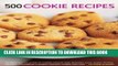 [PDF] 500 Cookie Recipes: An Irresistible Collection Of Cookies, Biscuits, Bars, Brownies, Slices,