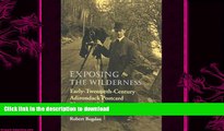 READ BOOK  Exposing the Wilderness: Early Twentieth-Century Adirondack Postcard Photographers