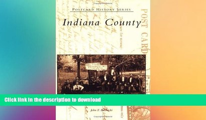 READ BOOK  Indiana  County   (PA)  (Postcard  History  Series) FULL ONLINE