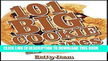[PDF] 101 BIG COOKIE Recipe Cookbook Featuring Chocolate Chip Cookies, Sugar Cookies,Chrismas