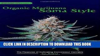 New Book Organic Marijuana, Soma Style: The Pleasures of Cultivating Connoisseur Cannabis
