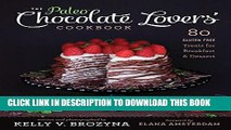 [PDF] The Paleo Chocolate Lovers  Cookbook: 80 Gluten-Free Treats for Breakfast   Dessert Popular