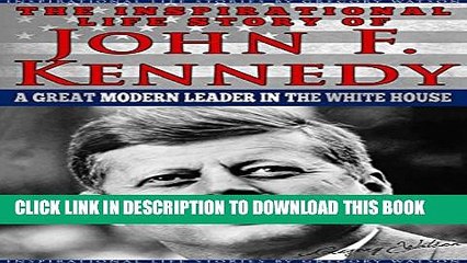 [PDF] JFK - The Inspirational Life Story of John F. Kennedy: A Great Modern Leader In The White