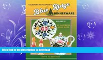 FAVORITE BOOK  Collector s Encyclopedia of Blue Ridge Dinnerware Volume 2 : An Illustrated Value