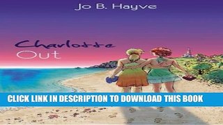 [PDF] Charlotte Out (The Promiscuous Wanderings of Charlotte Somerset) (Volume 3) [Full Ebook]