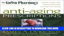 New Book The Green Pharmacy Anti-Aging Prescriptions: Herbs, Foods, and Natural Formulas to Keep