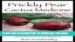 Collection Book Prickly Pear Cactus Medicine: Treatments for Diabetes, Cholesterol, and the Immune