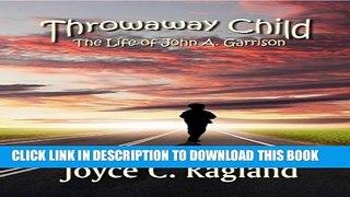 [New] Throwaway Child: The Life of John A. Garrison Exclusive Full Ebook