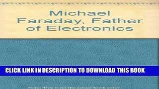 [PDF] Michael Faraday, Father of Electronics Full Colection