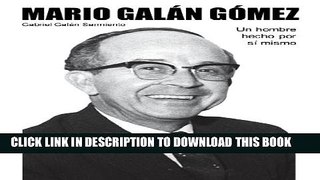 [New] MARIO GALAN GOMEZ Un hombre hecho por sÃ­ mismo (Spanish Edition) Exclusive Full Ebook