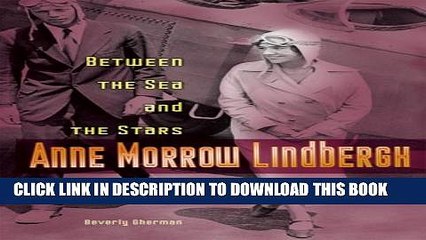 Download Video: [PDF] Anne Morrow Lindbergh: Between the Sea And the Stars (Lerner Biographies) Popular Colection