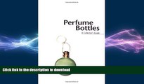GET PDF  Miller s Perfume Bottles: A Collector s Guide (The collector s guide)  GET PDF