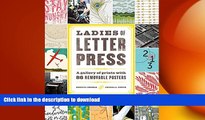READ BOOK  Ladies of Letterpress: A Gallery of Prints with 86 Removable Posters  PDF ONLINE