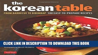 [PDF] The Korean Table: From Barbecue to Bibimbap 100 Easy-To-Prepare Recipes Full Collection