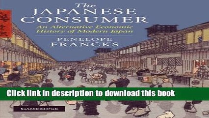 Read The Japanese Consumer: An Alternative Economic History of Modern Japan  Ebook Free