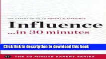 Read Influence in 30 Minutes - The Expert Guide to Robert B. Cialdini s Critically Acclaimed Book