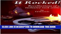 [New] It Rocked! Recollections of a reclusive rock critic Exclusive Full Ebook