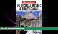 there is  Insight Guides Guatemala Belize   the Yucatan (Insight Guide Guatemala, Belize   Yucatan)