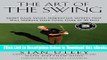 [PDF] The Art of the Swing: Short Game Swing Sequencing Secrets That Will Improve Your Total Game