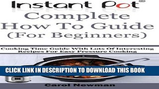 [PDF] Instant Pot  Complete How To Guide (For Beginners): Cooking Time Guide With Lots Of