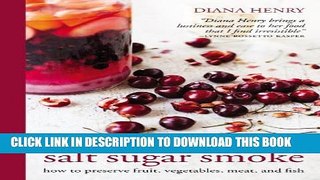 [PDF] Salt Sugar Smoke: How to preserve fruit, vegetables, meat and fish Full Collection