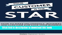 Read Your Customer Is The Star: How To Make Millennials, Boomers And Everyone Else Love Your