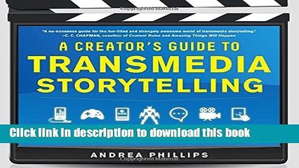 Read A Creator s Guide to Transmedia Storytelling: How to Captivate and Engage Audiences Across