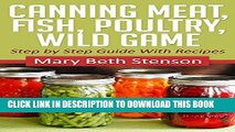 [PDF] Canning Meat, Fish, Poultry and Wild Game: Canning for Beginners (Canning and Preserving