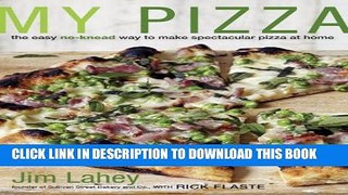 [PDF] My Pizza: The Easy No-Knead Way to Make Spectacular Pizza at Home Full Colection
