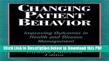 [Read] Changing Patient Behavior: Improving Outcomes in Health and Disease Management Free Books