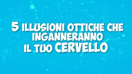 5 illusioni ottiche che inganneranno il tuo cervello