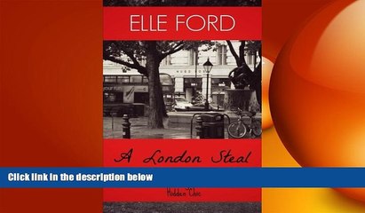 EBOOK ONLINE  A London Steal - The Fabulous-On-A-Budget Guide to London s Hidden Chic  BOOK ONLINE