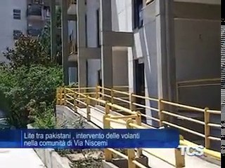 Lite tra pakistani  intervento delle volanti nella comunita di Via Niscemi