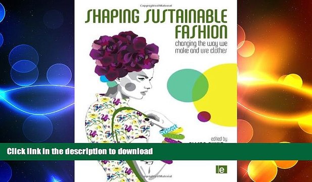 READ Shaping Sustainable Fashion: Changing the Way We Make and Use Clothes BOOK ONLINE