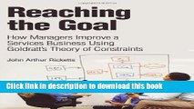 Read Reaching The Goal: How Managers Improve a Services Business Using Goldratt s Theory of