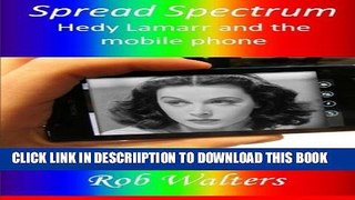 [New] Spread Spectrum: Hedy Lamarr and the mobile phone Exclusive Online