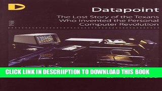 [PDF] Datapoint: The Lost Story of the Texans Who Invented the Personal Computer Revolution