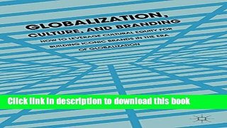 Download Globalization, Culture, and Branding: How to Leverage Cultural Equity for Building Iconic